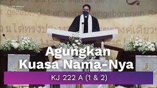 KJ 222 A (1 & 2) - Agungkan Kuasa Nama-Nya (Do = F)