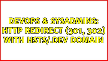 DevOps & SysAdmins: HTTP redirect (301, 302) with HSTS/.dev domain