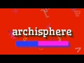 ARCHISPHERE - How to pronounce Archisphere?