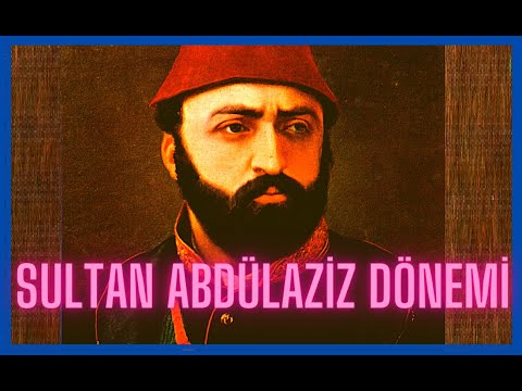 Sultan Abdülaziz Dönemi