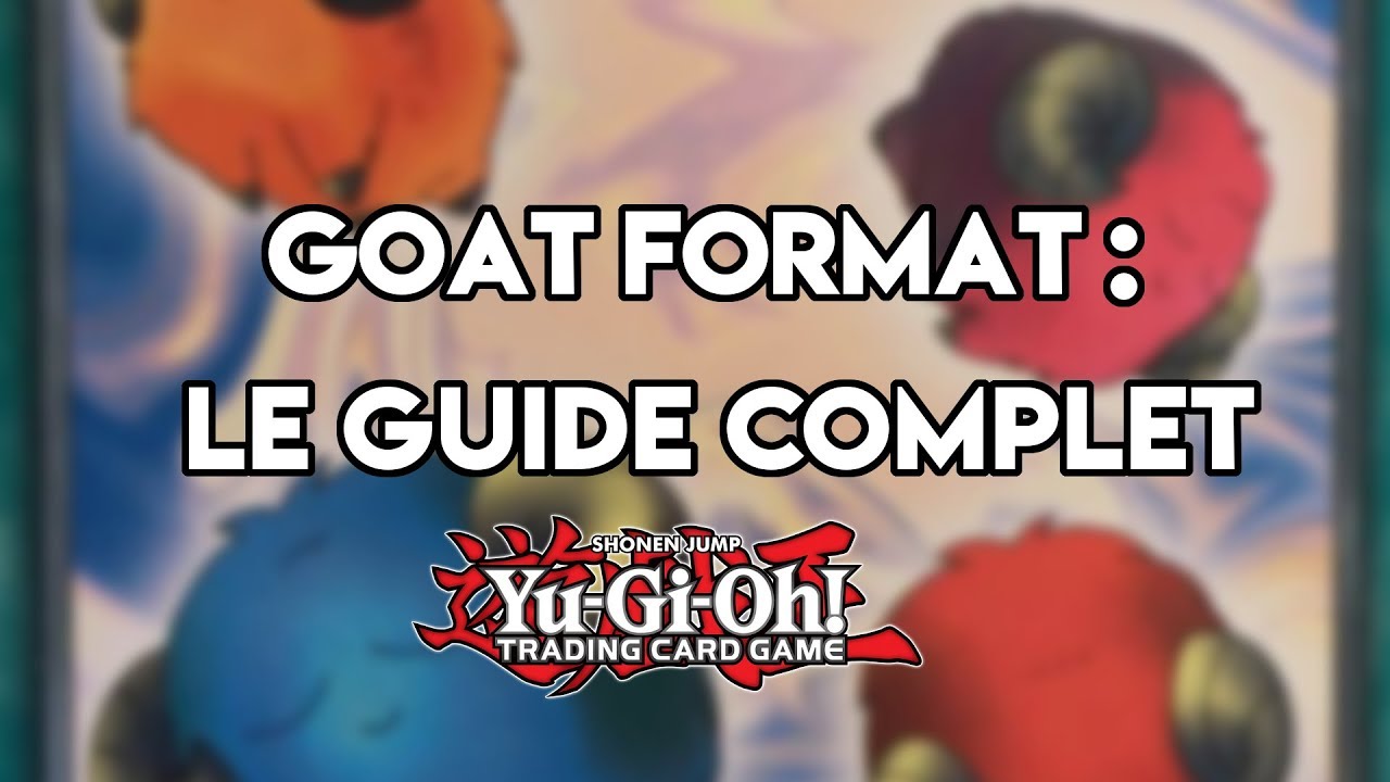 Yu-Gi-Oh! Format Goat : Le Meilleur Format Compétitif [GUIDE COMPLET ...
