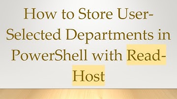 How to Store User-Selected Departments in PowerShell with Read-Host