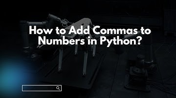 How to Add Commas to Numbers in Python?