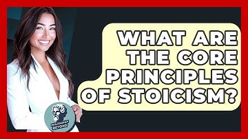 What Are The Core Principles Of Stoicism? - Philosophy Beyond