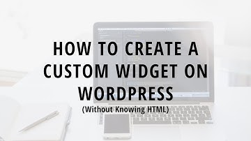 How to Create a Custom Widget without knowing HTML