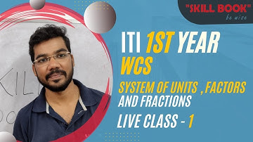 Lec-01 ITI  1st Year Workshop Calculation & Science l System of Units , Factors and Fractions