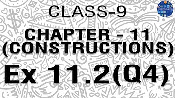 (Q4) EX 11.2 OF NCERT CLASS - 9 || CONSTRUCTIONS STEP WISE SOLUTION
