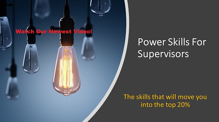 What three basic skills must supervisor possess?