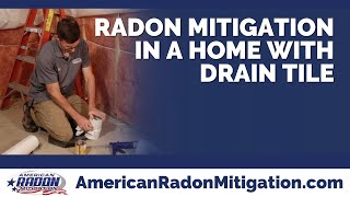 Installing a Radon System in a Home with Drain Tile