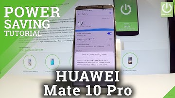 HUAWEI Mate 10 Pro Power Saving Mode / Extand Battery Life