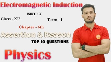 Assertion & Reason,Chap 6 (Electromagnetic Induction),Class 12,CBSE,Term 1,Top 10 Questions,Part 2