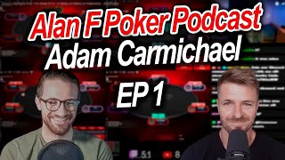 AlanFPoker Podcast - EP1 - Adam Carmichael - Mindset & Performance