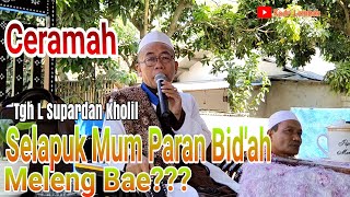 🔴Safari Dakwah❗ Tgh L Supardan Kholil❗Selapuk mum Paran Bid'ah, meleng Bar???