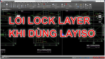 Hướng dẫn khắc phụ lỗi khóa (Lock) Layer khi dùng lệnh LAYISO trong CAD | Ks Nguyễn Thanh Dũng