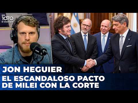 EL ESCANDALOSO PACTO DE MILEI CON LA CORTE | El editorial de Jon Heguier