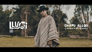 Video thumbnail of "LLUQI - CHAPU ALLQU (Carnaval Rural 2020) Ayacucho"