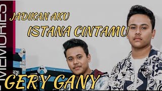 GERY GANY x factor -jadikan aku istana cintamu || LIRIK