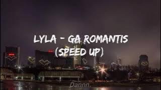 Lyla - Ga romantis | Speed Up (Tiktok Version)