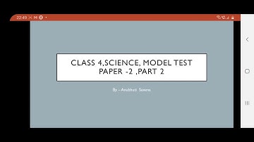 Class 4, Science, Model Test Paper, Part 2 by Anubhuti Saxena