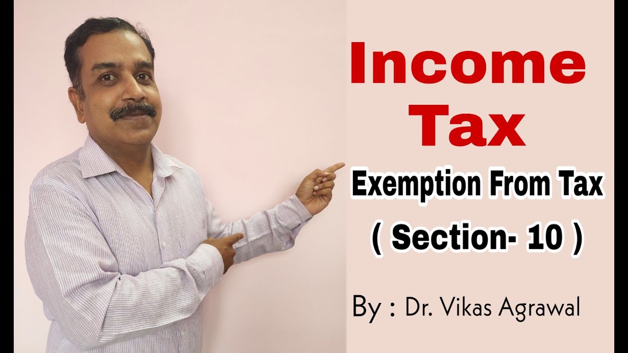 Exemption From Tax | Section-10 |  Income Which Do Not Form Part Of Total Income | Exempted Incomes