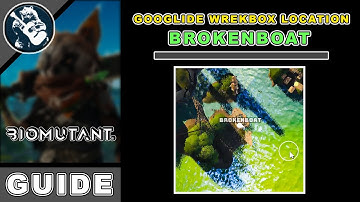 Area Objectives: Brokenboat Googlide Wrekbox Location in Biomutant Items