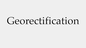 How to Pronounce Georectification