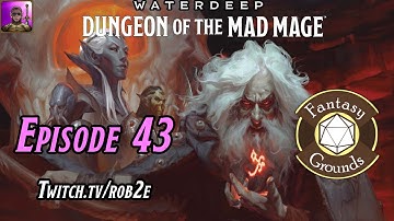 D&D 5E Waterdeep: Dungeon of the Mad Mage - Episode 43