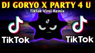 DJ GORYO X PARTY 4 U TIKTOK VIRAL TREND (FULLBASS REMIX) 2025