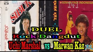 DUEL ROCK DANGDUT * Uchi Marshal  vs  Marwan Kaz * Video Lirik