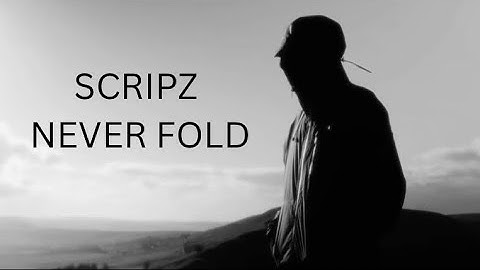 Scripz - NEVER FOLD (Music Video)