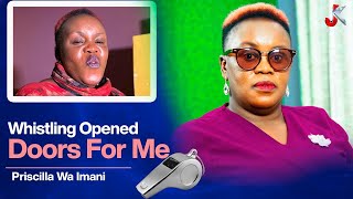 WHISTLING OPENED DOORS FOR ME - PRISCILLA WA IMANI