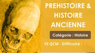 PREHISTOIRE & HISTOIRE ANCIENNE -  15 QCM - Difficulté : ⭐⭐⭐