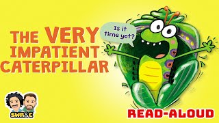 📚 🐛 Read Aloud | THE VERY IMPATIENT CATERPILLAR by Ross Burach