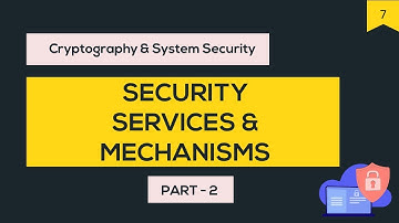 CSS #7-[PART2] Security Mechanisms: Encipherment, Traffic padding, Routing control, Data Integrity