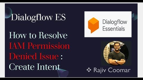 Dialogflow ES | How to Resolve IAM Permission Denied Issue : Create Intent