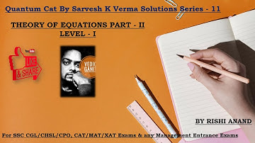 Quantum Cat By Sarvesh K Verma Solution Series 11 Theory of Equations Part 2(For ssc cgl cat/mat)