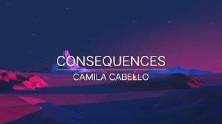 (1 hour) Consequences  Camila Cabello (with lyrics)
