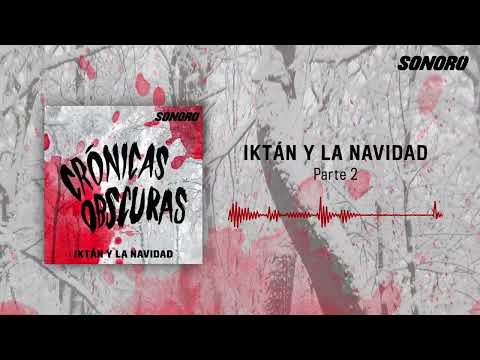 Crónicas Obscuras- Iktán y la Navidad - Parte 2