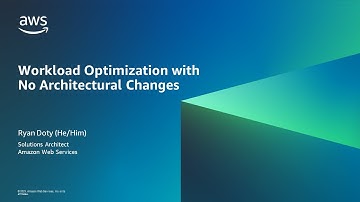 Optimize Your Workloads, No Architectural Changes Needed- AWS Online Tech Talks