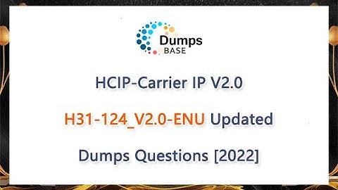 HCIP-Carrier IP V2.0 H31-124_V2.0-ENU Updated Dumps Questions [2022]