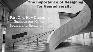 Design for Neurodiversity Part One: How Design Influences our Minds, Bodies, and Behaviors