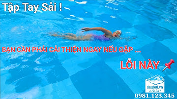 Tự Học Bơi | Lưu Ý Phải Biết Khi Tập Tay Sải - Lỗi Đặc Thù Trong Kỹ Thuật Tay Sải Cần Cải Thiện Ngay