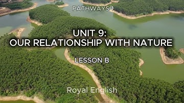 PATHWAYS 1 UNIT 9: OUR RELATIONSHIP WITH NATURE LESSON B
