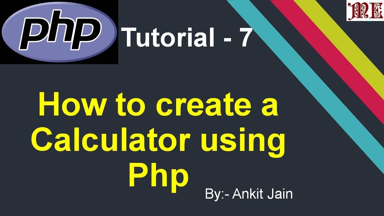 Create a Calculator Using Php || Php Tutorial - 7 || By:- Ankit Jain ...