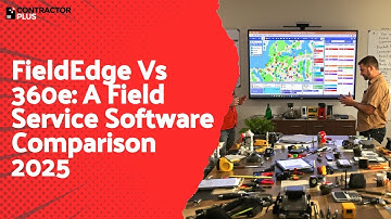 FieldEdge Vs 360e: A Field Service Software Comparison 2025
