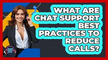 What Are Chat Support Best Practices To Reduce Calls? - Customer Support Coach