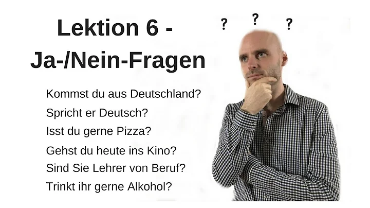 Deutschkurs A1.1 Lektion 6 -Ja/Nein-Fragen-