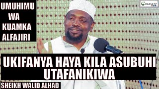 Ukifanya Haya Kila Asubuhi Utafanikiwa/ Umuhimu Wa Kuamka Alfajiri / Sheikh Walid Alhad / Darsa 2021