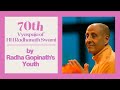 70th Vyas Puja of HH Radhanath Swami by Radha Gopinath's Youth