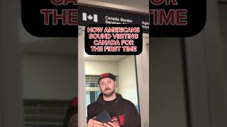 How Americans Sound Visiting Canada